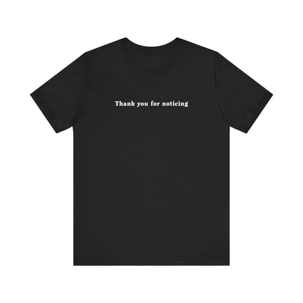 Thank You For Noticing